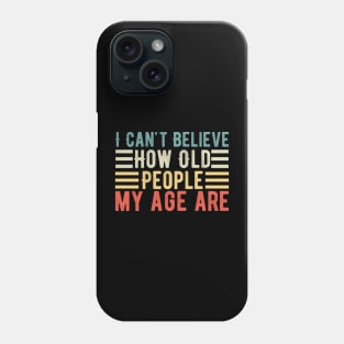 Funny Old Grandpa Birthday Gift idea, Funny Old People Quote Phone Case