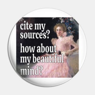 Cite my sources? How about my beautiful mind? Pin