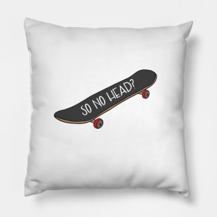 So No Head? Skateboard Vine Reference Pillow