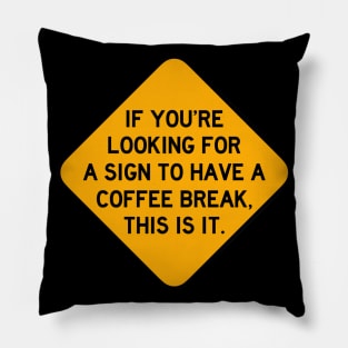 Here's a Sign to Have a Coffee Break Pillow