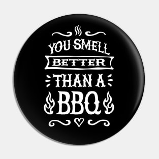 You smell better than a barbecue, funny BBQ lover Pin