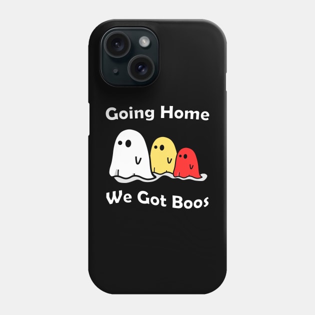 Going Home We Got Boos Phone Case by AllThingsCutie