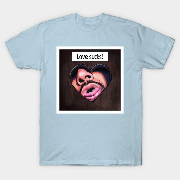 Discover Love Sucks - Love Sucks - T-Shirt