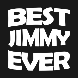 Best Jimmy ever T-Shirt