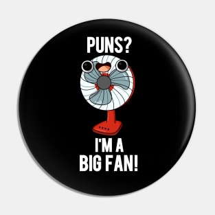 Puns I'm A Big Fan Funny Electric Fan Pun Pin