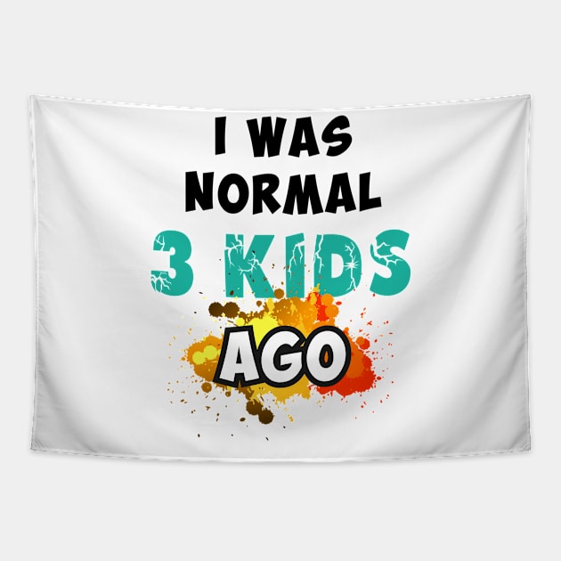 I was normal 3 kids ago Tapestry by Parrot Designs