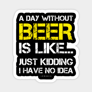 A Day Without Beer Funny Beer Lover Gift Tee Shirts Magnet