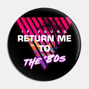 Return Me To The 80s Pin