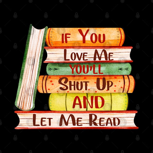 If you love me, You'll shut up and let me read. by designathome