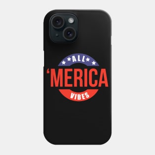 All 'Merica vibes Phone Case