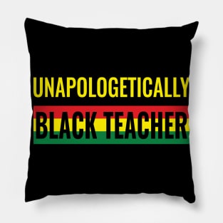 Unapologetically Black Teacher Pillow