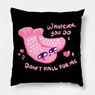 Whatever you do, Don’t fall far me Pillow