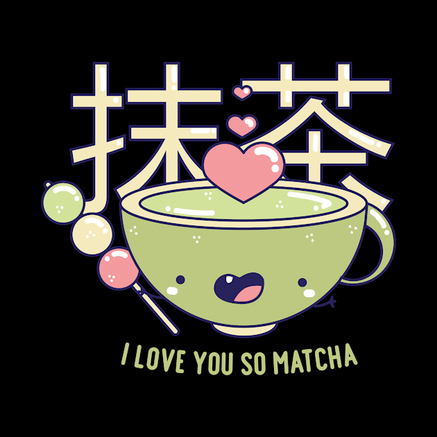 I LOVE YOU SO MATCHA 抹茶 TEA cute kawaii art gift present friend by nanaminhae