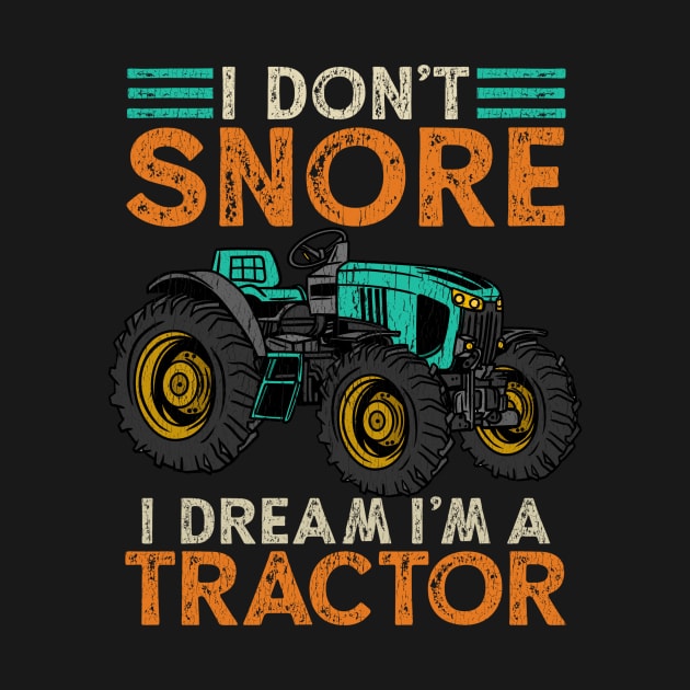 I Don't Snore Im A Tractor by biNutz