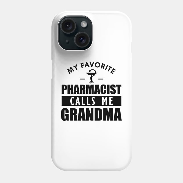 Pharmacist Grandma - My favorite pharmacist calls me grandma Phone Case by KC Happy Shop