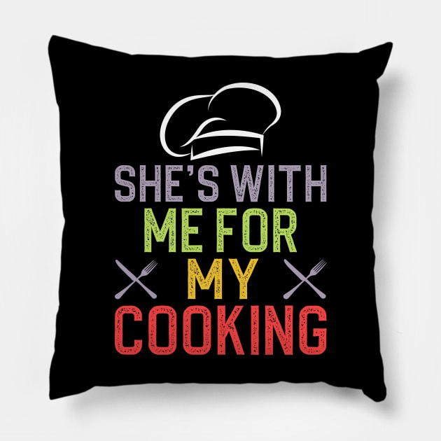 She's with me for my cooking Pillow by DragonTees