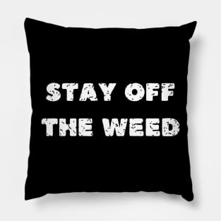 stay off the weed Pillow