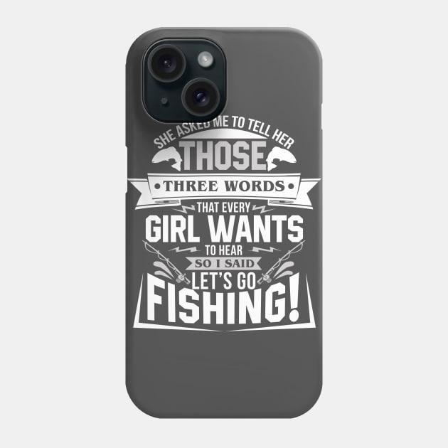 Lets Go Fishing Phone Case by swatianzone
