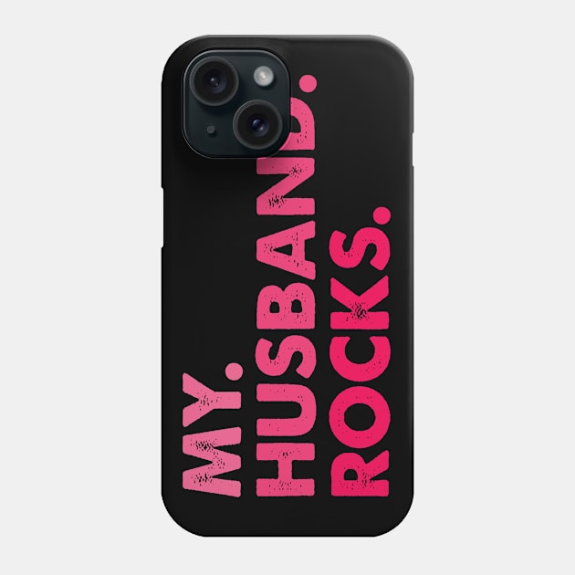 My husband rocks. Phone Case by MadebyTigger