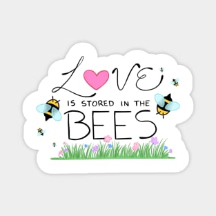 Love is Stored in the Bees Magnet