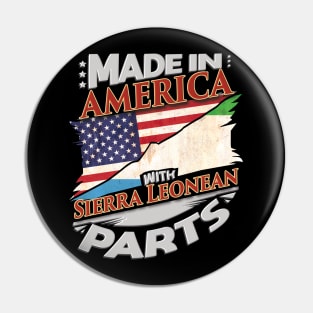 Made In America With Sierra Leonean Parts - Gift for Sierra Leonean From Sierra Leone Pin