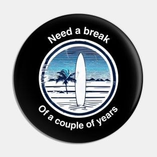 Need a break Surf Pin