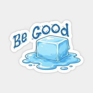 Be Good Minimal Ice Cube Illustration with Positive Message Magnet