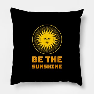 Be The Sunshine Pillow