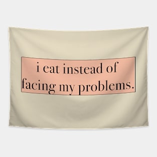 I Eat Instead of Facing My Problems Tapestry