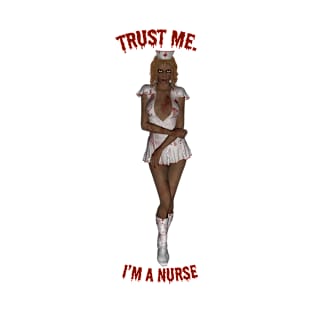 Trust me. I'm a nurse T-Shirt