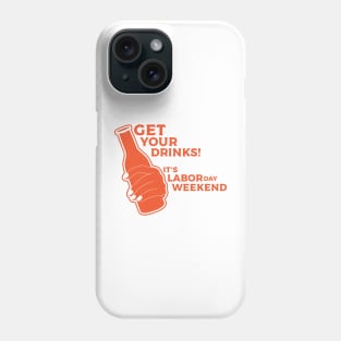 Get Your Drinks! Phone Case