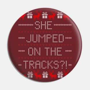 She Jumped On The Tracks? Pin