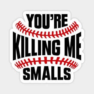 You're Killin' Me Smalls Funny Baseball Movie 90s Magnet
