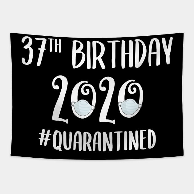 37th Birthday 2020 Quarantined Tapestry by quaranteen