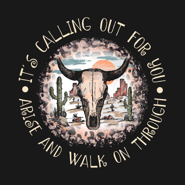 It's Calling Out For You Arise And Walk On Through Bull Skull Deserts by KatelynnCold Brew