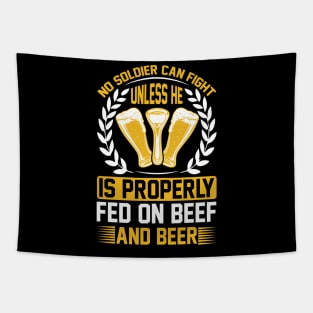 No soldier can fight unless he is properly fed on beef and beer  T Shirt For Women Men Tapestry