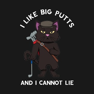 Golf Cat I like big putts and I cannot lie Golfing T-Shirt