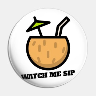 watch me sip Pin