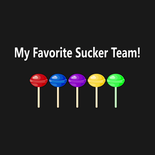 My Favorite Sucker Team! T-Shirt