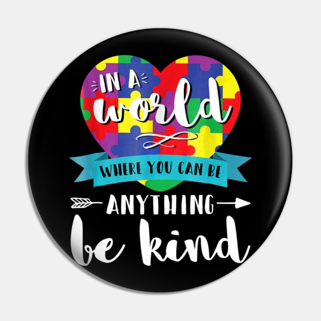 In A World Where You Can Be Anything Be Kind Autism Pin by Danielsmfbb