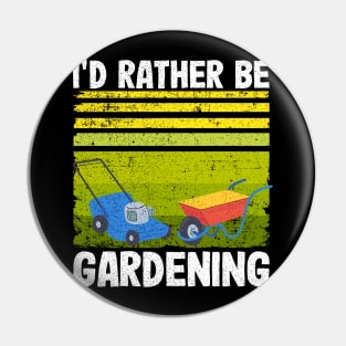 I'd Rather Be Gardening Funny Gardener Gift Pin