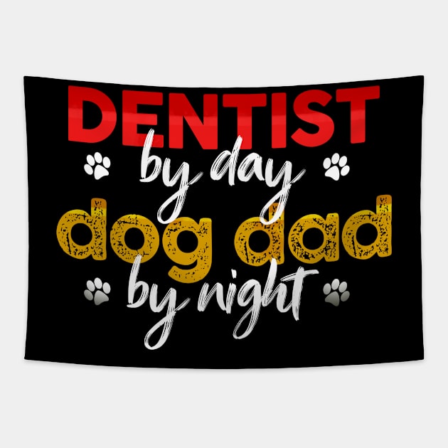 Dentist By Day Dog Dad By Night Tapestry by MetropawlitanDesigns