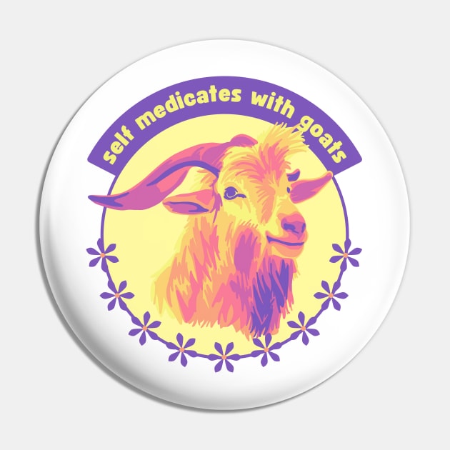 Self Medicates With Goats Pin by Slightly Unhinged