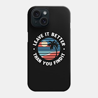 Earth Day Leave it Better Than You Found It Phone Case