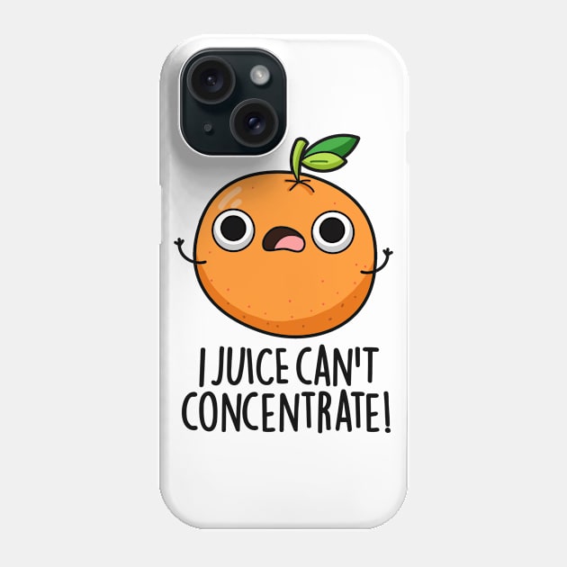 I Juice Can't Concentrate Cute Fruit PUn Phone Case by punnybone