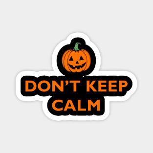 Don’t Keep Calm - Halloween Edition Magnet