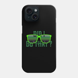 DID I DO THAT Phone Case