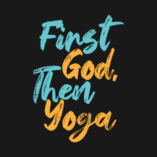 First God Then Yoga T-Shirt