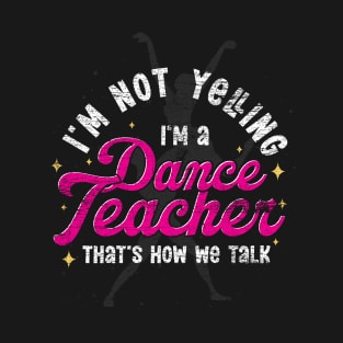 Choreographer Dancing Dancer Funny Dance Teacher T-Shirt