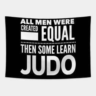 ALL MEN WERE CREATED EQUAL THEN SOME LEARN JUDO Man Statement Gift Tapestry